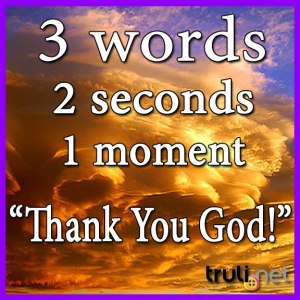 3 Words Thank You God